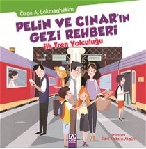 Pelin Ve Çınar'ın Gezi Rehberi - İlk Tren Yolculuğu