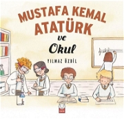 Mustafa Kemal Atatürk Ve Okul Öykü - Roman - Masal