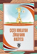 Çiçek Koklayan Zürafanın Hikayesi - Dünya Çocuk Klasikleri