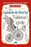 Leonardo Da Vinci İle Tablonun İçinde - Mucitlerle Kitabın İçinde Serisi