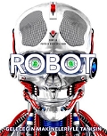 Robot Geleceğin Makineleriyle Tanışın