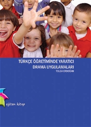 Türkçe Öğretiminde Yaratıcı Drama Ve Uygulamaları 