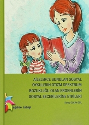 Ailelerce Sunulan Sosyal Öykülerin Otizm Spektrum Bozukluğu Olan Ergenlerin Sosyal Becerilerine Etkileri Özel Eğitim Kitapları