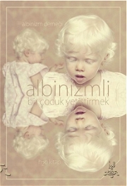 Albinizmli Bir Çocuk Yetiştirmek Özel Eğitim Kitapları